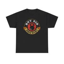 But Did You Die Funny Gym Kettlebell T-Shirt XL
