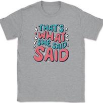 That's What She Said T-Shirt Funny The Office Humor Gift Joke Novelty Text Tee XXL