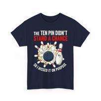 Ten Pin Didn't Stand Chance So Missed It On Purpose Bowling T-Shirt XXXXL