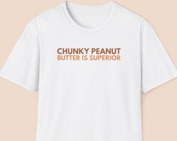 Chunky Peanut Butter is Superior Shirt, Peanut Butter Shirt, Gift for Peanut Butter Lover, Funny Peanut Shirt, Peanut Gift, Toast Lover S