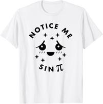Notice Me Senpai Sin Pi Funny Math Shirt Anime Tshirt T-shirt S
