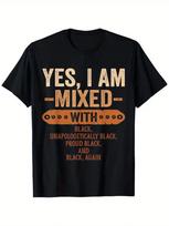 Yes I Am Mixed with Black History Month Cool BLM Melanin T-Shirt - Unisex 100% C 3XL