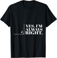 Yes, I am always right! Cool Mathe Gift T-Shirt Unisex T-Shirt XXL