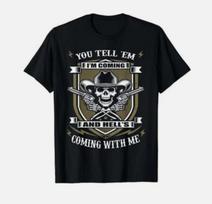 You Tell Em Im Coming And Hells Coming With Me T  Cowboy Skull Biker Unisex T-Shirt S