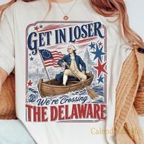 Get In Loser We're Crossing The Delaware Shirt, USA 250 Years Anniversary Shirt, Revolutionary History Tee, George Washington Shirt 4XL