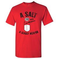A Salt with A Deadly Weapon Funny Pun Salt Pepper Sarcastic Joke T Shirt S