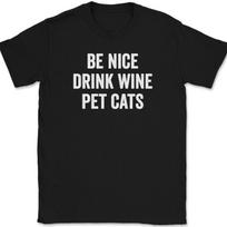 Be Nice Drink Wine Pet Cats T-Shirt Funny Kitten Feline Lover Drinking Tee S