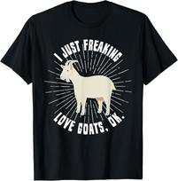 I Just Freaking Love Goats, OK Goat Lover Funny Gift T-Shirt Unisex T-Shirt S