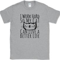 I WORK HARD So My CAT Can Live A BETTER LIFE T-Shirt Funny Animal Humor Tee XL