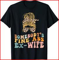 Somebodys Fine Ass Ex-Wife Leopard Messy Bun Black T-Shirt S-5XL S