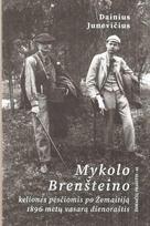 Mykolo Brenšteino kelionės pėsčiomis po Žemaitiją 1896 metų vasarą dienoraštis, Mykolo Brenšteino kelionės pėsčiomis po Žemaitiją 1896 metų vasarą dienoraštis