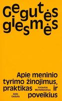 Gegutės giesmės. Apie meninio tyrimo žinojimus, praktikas ir poveikius, Gegutės giesmės. Apie meninio tyrimo žinojimus, praktikas ir poveikius