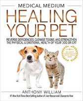 Medical Medium Healing Your Pet: Reverse Deficiencies, Cleanse Toxins, and Strengthen the Physical & Emotional Health of Your Dog or Cat