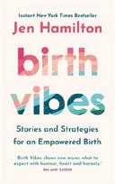 Birth Vibes: Stories and Strategies for an Empowered Birth