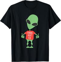 Funny Alien Humans Aren't Real Cute UFO Gift T-Shirt Unisex T-Shirt XXXXL