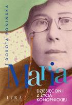 Maria. Ten Days in the Life of Konopnicka