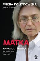 Mother. Anna Politkovskaya. Life in the Name of Truth