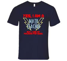 Yes I Am A Math teacher Funny Powers T Shirt M