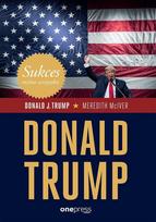 Success Despite Everything. Donald Trump