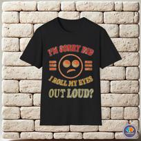I'm Sorry Did I Roll My Eyes Out Loud Distressed Face Unisex T-Shirt M