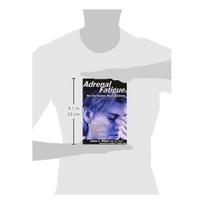 Adrenal Fatigue: The 21st Century Stress Syndrome