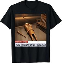 Tung Tung Tung Sahur Found Dead Breaking News Funny Meme Unisex T-Shirt Unisex T-Shirt XXXXL
