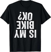is My Bike OK _ Funny Motorcycle Dirt Bike Biker T-Shirt Gift Unisex T-Shirt M