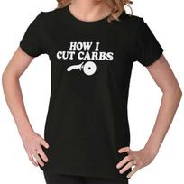 Funny Gym Diet Humor How I Cut Carbs Joke Womens Top Junior Graphic Tee XXXXL