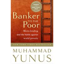 Banker to the Poor: Microlending and the Battle Against World Poverty