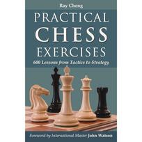 Practical Chess Exercises: 600 Lessons from Tactics to Strategy