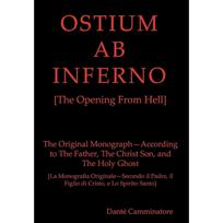 OSTIUM AB INFERNO [The Opening From Hell]: The Original Monograph  According to the Father, The Christ Son and The Holy Ghost (Meekraker)