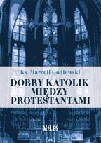 A Good Catholic Among Protestants