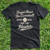 Forget About The Curveball Ricky Give Him The Heater- Unisex T-Shirt 4XL