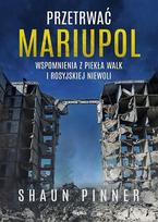 Surviving Mariupol: Memories from the Hell of Combat...