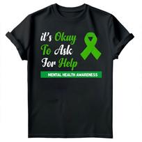 It's Ok To Ask Help Mental Health Awareness End The Stigma Disorder T-Shirt #MHA S