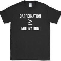 Caffeination is Greater Than Motivation T-Shirt Funny Caffeine Coffee Humor Tee M