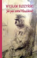 How did you become Piłsudski?