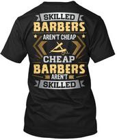 Proud Barber Skilled Barbers Arent Cheap T-Shirt XXXXL