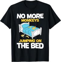 No More Monkeys Jumping On The Bed Banana Monkey Lover Gift Unisex T-Shirt S