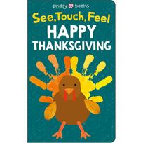 See Touch Feel: Happy Thanksgiving Roger Priddy's See Touch Feel: Thanksgiving is a