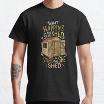 What Happens In The She Shed Funny She Shed Classic T-Shirt XXXL