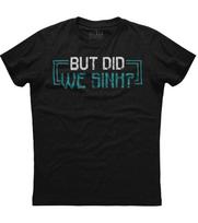 Funny Cruise Shirt But Did We Sink Boat Owners Gift Tee Unisex T-Shirt S