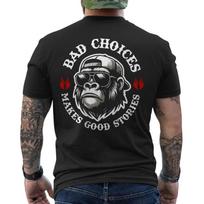 Monkey Bad Choices Make Good Stories Cool Animal ON BACK Unisex T-Shirt 2XL