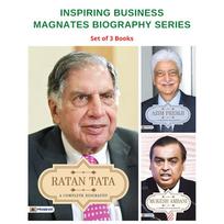 Inspiring Business Magnates Biography Series( Ratan Tata A Complete Biography, Azim Premji A Complete Biography, Mukesh Ambani A Complete Biography)