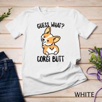 Guess What Corgi Butt T-Shirt Unisex T-shirt 1 S