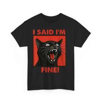 Vintage Black Cat I Said Im Fine Cats Meme Sarcastic Saying Unisex T-Shirt S