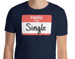 Hello I'm Single - Unisex T-Shirt 3XL