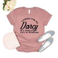 Looking for My Darcy Shirt Jane Austen Fan T Shirt Pride and Prejudice T-shirt In A World Full of Wickhams Tee Women Tshirt M bordinė