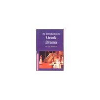 An Introduction to Greek Drama As a teacher of English drama both at