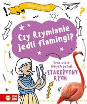 I have a question. Did the Romans eat flamingos?